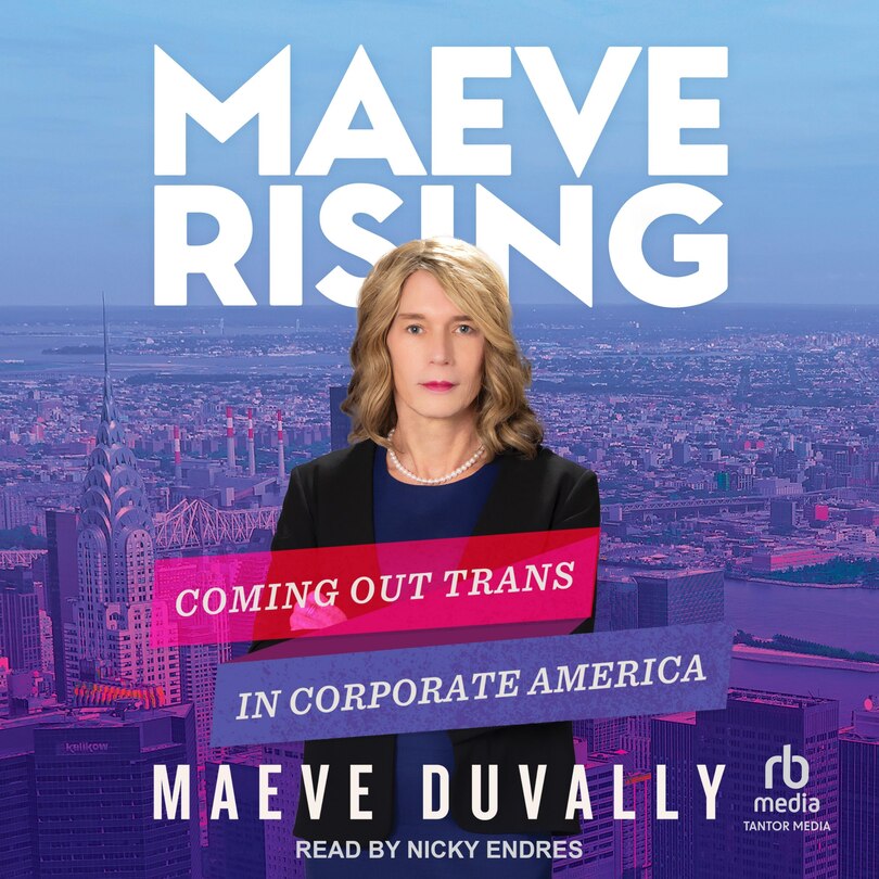 Maeve Rising: Coming Out Trans in Corporate America