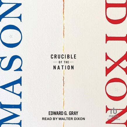 Mason-Dixon: Crucible of the Nation