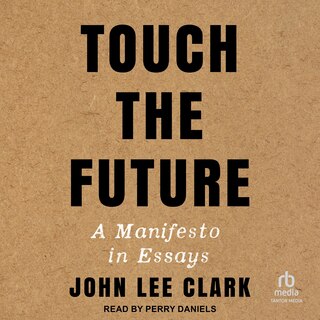 Touch the Future: A Manifesto in Essays