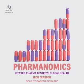 Pharmanomics: How Big Pharma Destroys Global Health