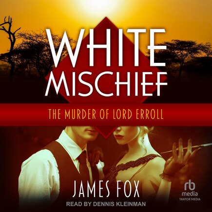 White Mischief: The Murder of Lord Erroll