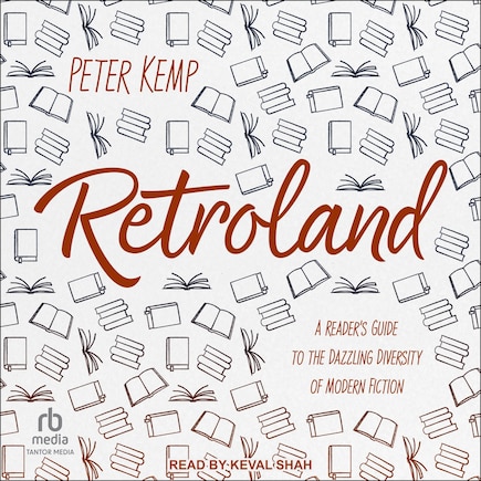 Retroland: A Reader's Guide to the Dazzling Diversity of Modern Fiction