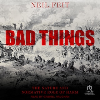 Bad Things: The Nature and Normative Role of Harm