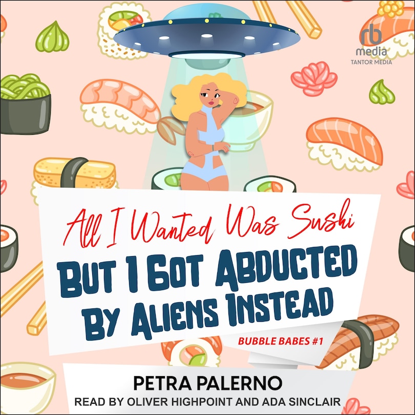 Front cover_All I Wanted Was Sushi But I Got Abducted By Aliens Instead
