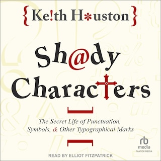 Shady Characters: The Secret Life of Punctuation, Symbols, and Other Typographical Marks