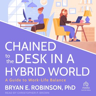 Front cover_Chained to the Desk in a Hybrid World