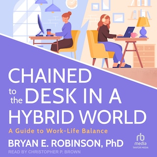 Front cover_Chained to the Desk in a Hybrid World