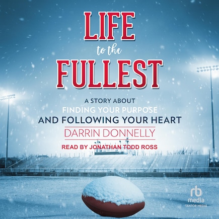 Life to the Fullest: A Story About Finding Your Purpose and Following Your Heart