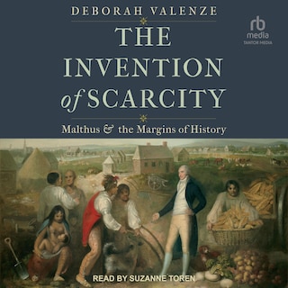 The Invention of Scarcity: Malthus and the Margins of History