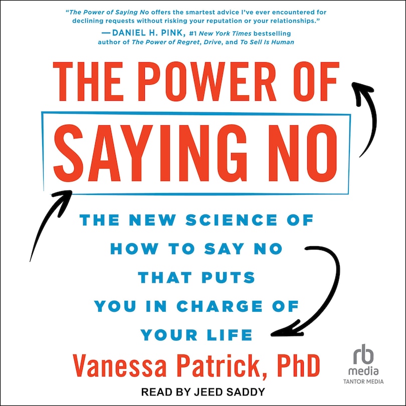 The Power of Saying No: The New Science of How to Say No That Puts You in Charge of Your Life