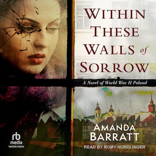 Within These Walls of Sorrow: A Novel of World War II Poland