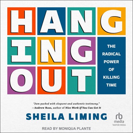 Hanging Out: The Radical Power of Killing Time