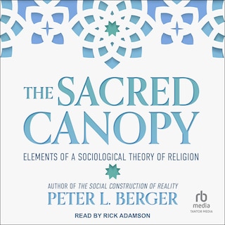 The Sacred Canopy: Elements of a Sociological Theory of Religion