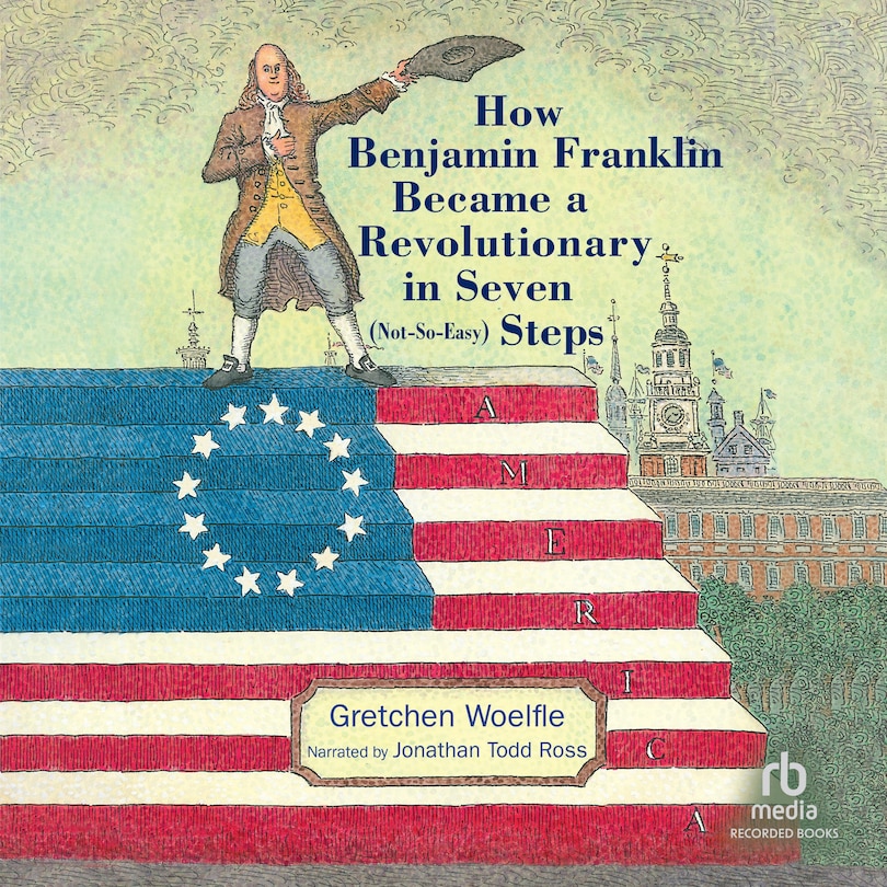 Couverture_How Benjamin Franklin Became a Revolutionary in Seven (Not-So-Easy) Steps