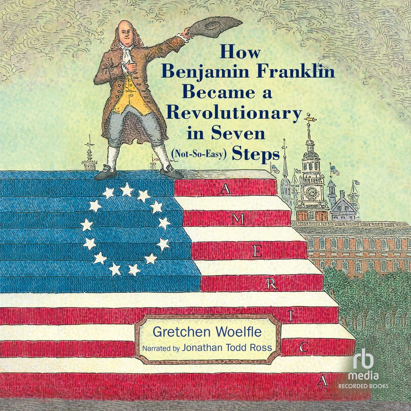 Couverture_How Benjamin Franklin Became a Revolutionary in Seven (Not-So-Easy) Steps