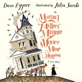 Moving the Millers' Minnie Moore Mine Mansion: A True Story