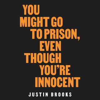 Front cover_You Might Go to Prison, Even Though You're Innocent