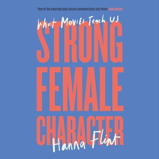 Strong Female Character: What Movies Teach Us