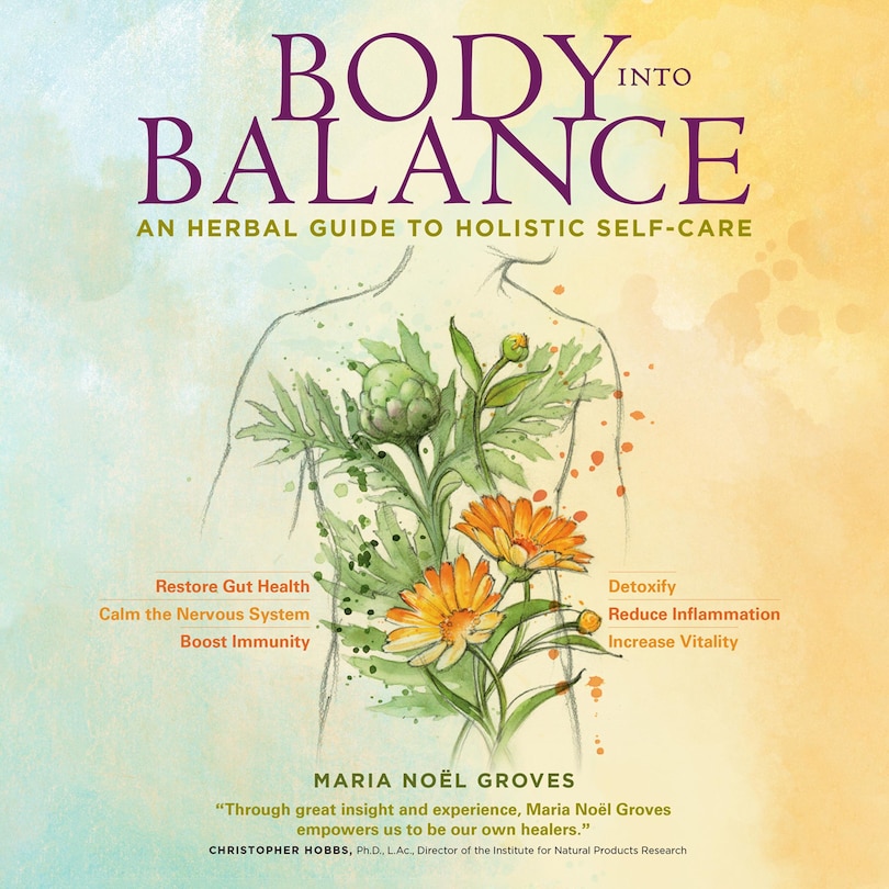 Body into Balance: An Herbal Guide to Holistic Self-Care