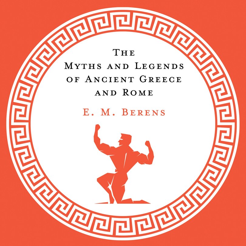 Front cover_The Myths and Legends of Ancient Greece and Rome