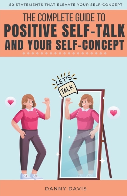 Couverture_The Complete Guide To Positive Self Talk and Your Self Concept