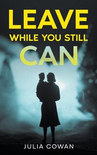 Front cover_Leave While You Still Can