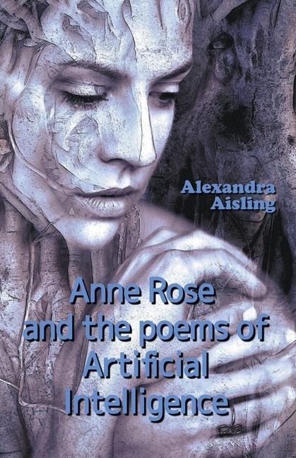 Front cover_Anne Rose and the Poems of Artificial Intelligence