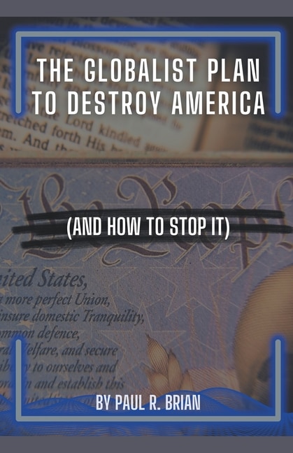 Front cover_The Globalist Plan To Destroy America (And How To Stop It)