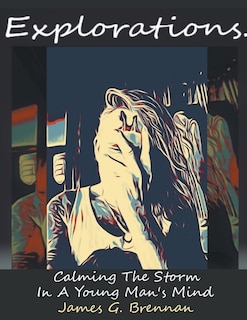 Couverture_Explorations Calming The Storm In A Young Man's Mind