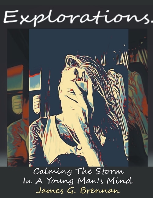 Couverture_Explorations Calming The Storm In A Young Man's Mind