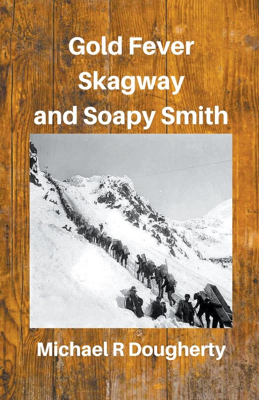Front cover_Gold Fever, Skagway and Soapy Smith