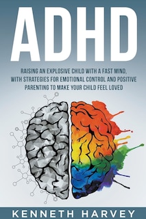 Front cover_ADHD Raising an Explosive Child with a Fast Mind