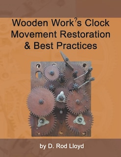 Front cover_Wooden Work's Clock Movement Restoration & Best Practices