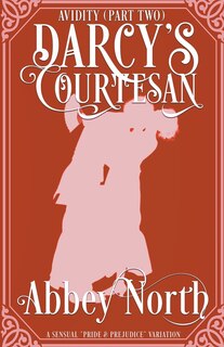 Couverture_Avidity (Darcy's Courtesan, Part Two)