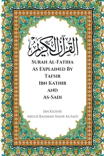 Front cover_Surah Al-Fatiha As Explained By Tafsir Ibn Kathir and As-Sadi