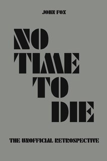 Front cover_No Time to Die - The Unofficial Retrospective