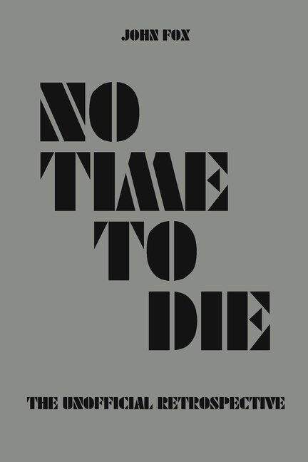 Front cover_No Time to Die - The Unofficial Retrospective