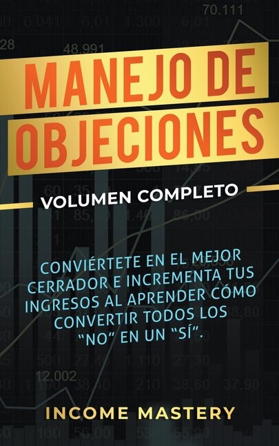 Manejo de Objeciones: Conviértete en el Mejor Cerrador e Incrementa Tus Ingresos