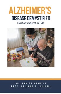 Alzheimer's Disease Demystified: Doctor's Secret Guide