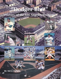 Front cover_Dodger Blue History of the Los Angeles Dodgers
