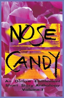 Couverture_Nose Candy - An Outlaw Entitlement Short Story Anthology Volume 1