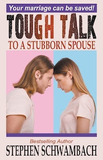 Tough Talk to a Stubborn Spouse