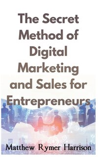 Couverture_The Secret Method of Digital Marketing and Sales for Entrepreneurs