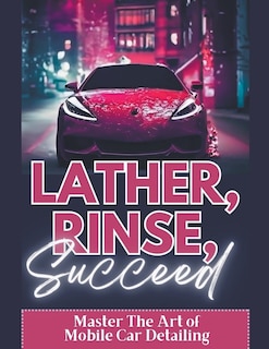 Front cover_Lather, Rinse, Succeed