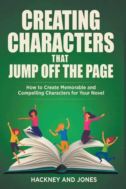 Couverture_Creating Characters That Jump Off The Page - How To Create Memorable And Compelling Characters For Your Novel
