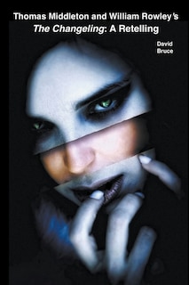 Front cover_Thomas Middleton and William Rowley's The Changeling