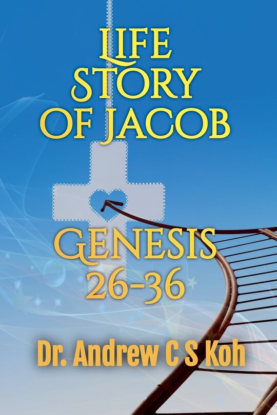 Life Story of Jacob: Genesis 26-36