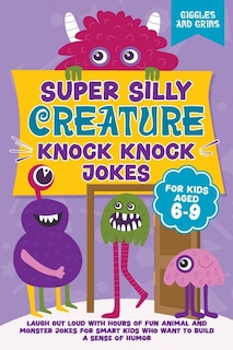 Super Silly Creature Knock Knock Jokes For Kids Aged 6-9