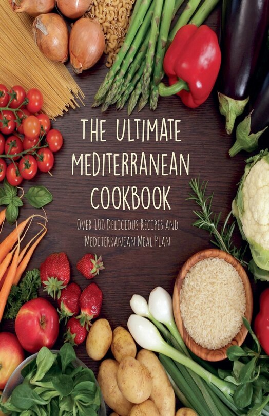 Front cover_The Ultimate Mediterranean Cookbook Over 100 Delicious Recipes and Mediterranean Meal Plan