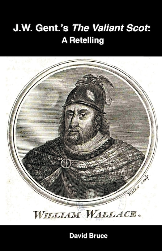 J.W. Gent.'s The Valiant Scot: A Retelling